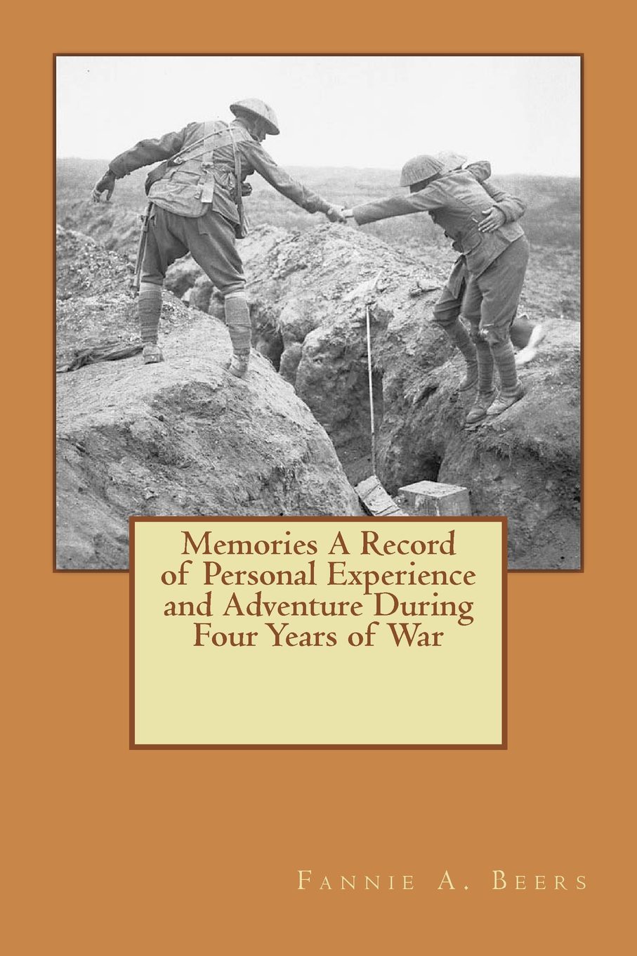 Memories a Record of Personal Experience and Adventure During Four Years of War